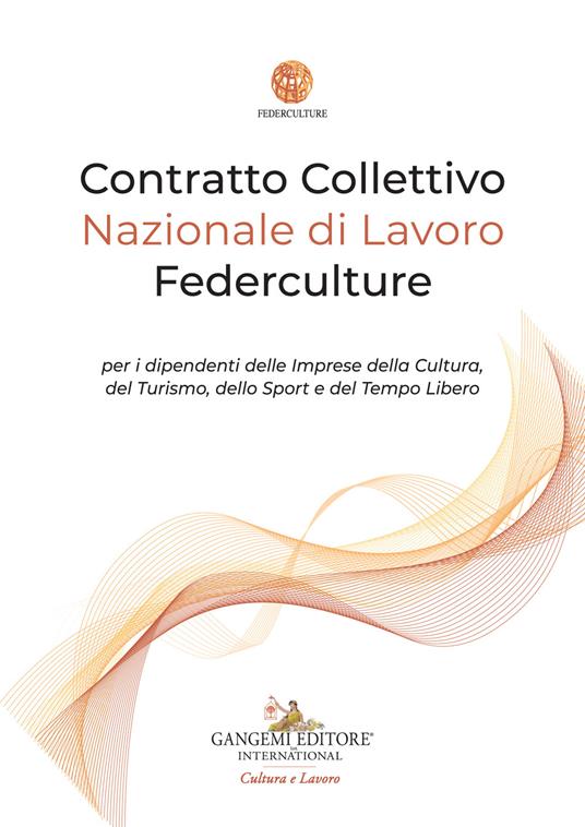 Contratto Collettivo Nazionale di Lavoro Federculture per i dipendenti delle Imprese della Cultura, del Turismo, dello Sport e del Tempo Libero - Federculture - copertina