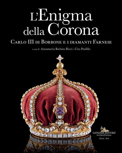 L'enigma della corona. Carlo III di Borbone e i diamanti Farnese - copertina