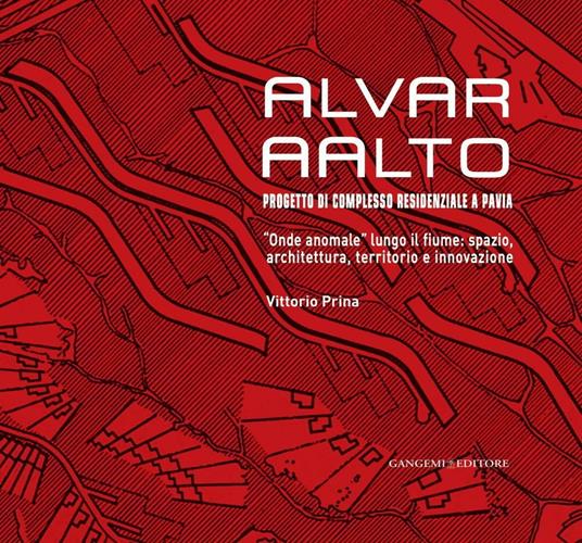 Alvar Aalto. Progetto di complesso residenziale a Pavia. «Onde anomale»  lungo il fiume. Spazio, architettura, territorio e innovazione - Prina,  Vittorio - Ebook - EPUB3 con Adobe DRM | IBS