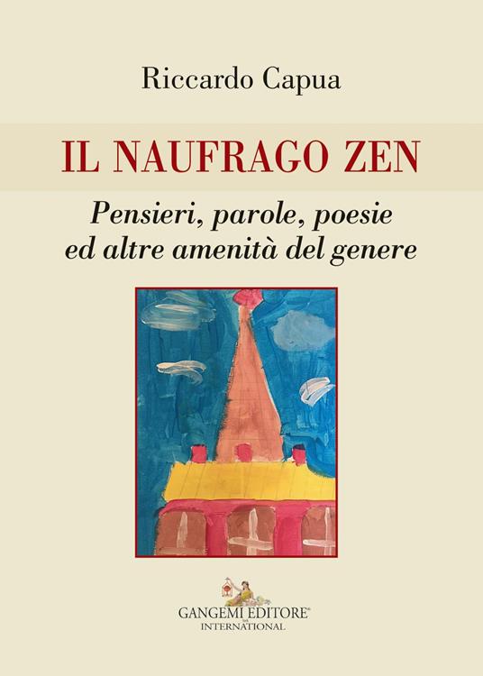 Il naufrago zen. Pensieri, parole, poesie ed altre amenità del genere - Riccardo Capua - ebook