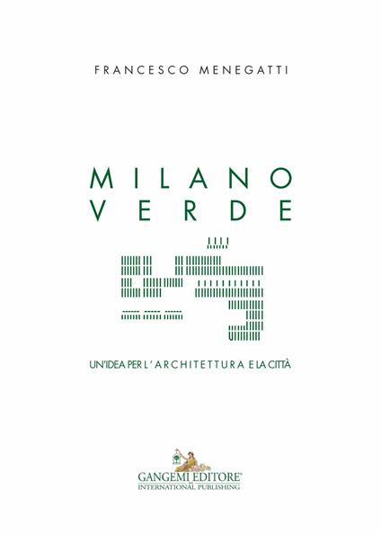 Milano verde. Un'idea per l'architettura e la città - Francesco Menegatti - ebook