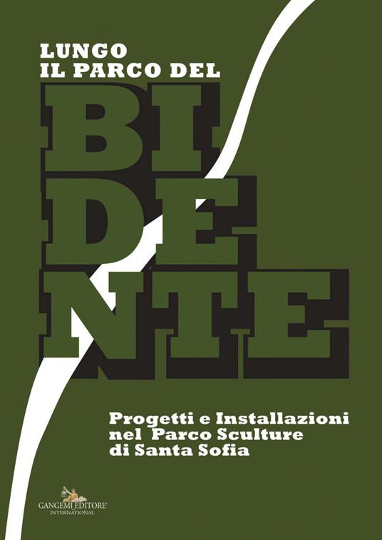 Lungo il Parco del Bidente. Progetti e installazioni nel parco sculture di Santa Sofia. Catalogo della mostra (Taranto, 9-30 giugno 2017) - Renato Barilli,Roberto Lacarbonara,Caterina Mambrini - ebook