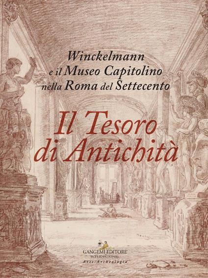 Il tesoro di antichità. Winckelmann e il Museo Capitolino nella Roma del Settecento. Catalogo della mostra (Roma, 7 dicembre 2017-22 aprile 2018). Ediz. illustrata - Eloisa Dodero,Claudio Parisi Presicce - ebook