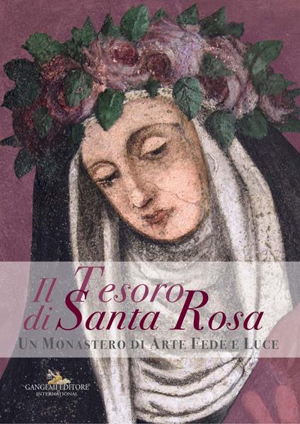 Il tesoro di santa Rosa. Un monastero di arte fede e luce. Catalogo della mostra (Viterbo, 2 settembre 2017-6 gennaio 2018). Ediz. illustrata - Luisa Caporossi,Alfonsina Russo - ebook