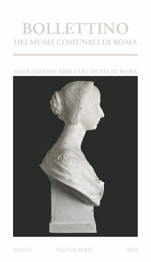 Bollettino dei Musei comunali di Roma. Nuova serie (2023). Vol. 37 - copertina