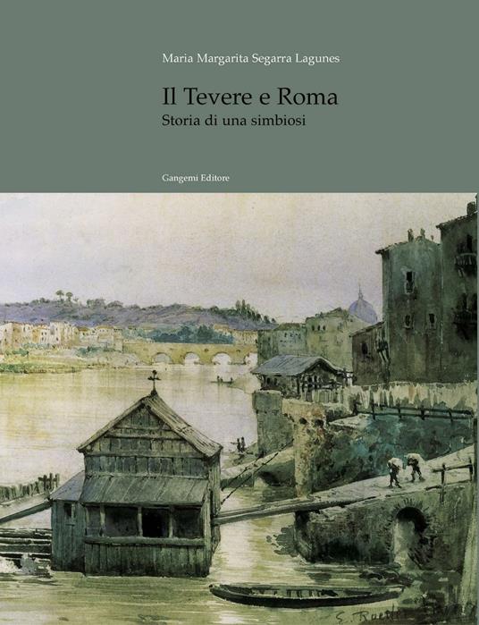 Il Tevere a Roma - Maria Margarita Segarra Lagunes - ebook