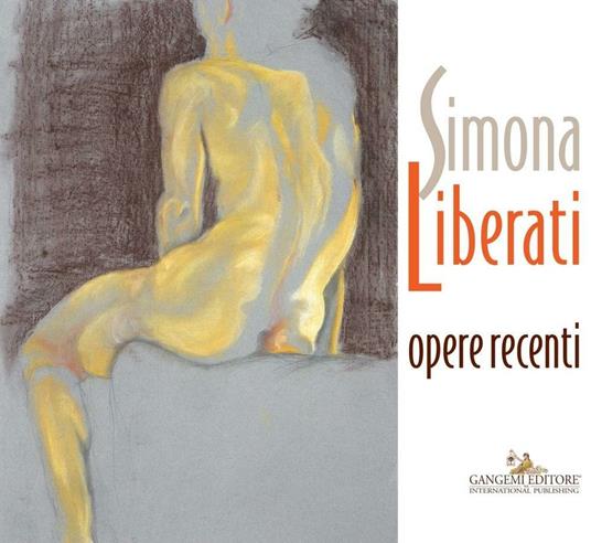 Simona Liberati. Opere recenti. Ediz. illustrata - Francesco Giulio Farachi,Massimo Rossi Ruben - ebook