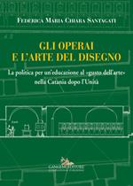 Gli operai e l'arte del disegno. La politica per un'educazione al «gusto dell'arte» nella Catania dopo l'Unità