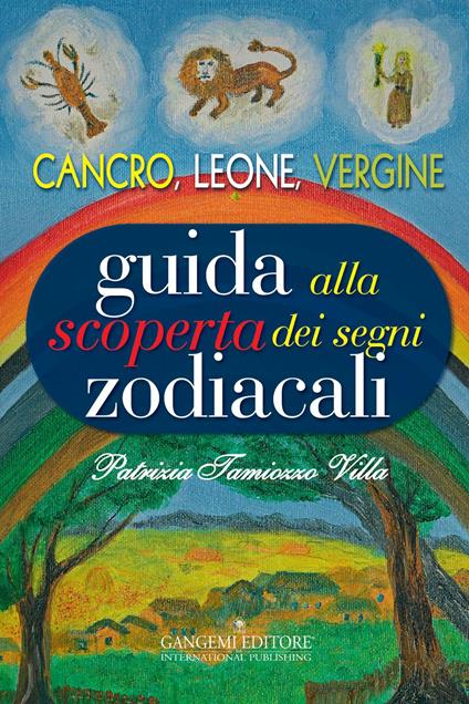 Guida alla scoperta dei segni zodiacali. Cancro, Leone, Vergine - Patrizia Tamiozzo Villa - ebook