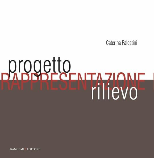 Progetto, rappresentazione, rilievo. Ediz. illustrata - Caterina Palestini - ebook