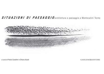 Situazioni di paesaggio. Architettura e paesaggio a Montecatini Terme - Chiara Azzali,Paola Cavallini - ebook