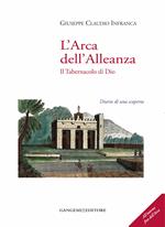 L' arca dell'alleanza. Il tabernacolo di Dio. Diario di una scoperta