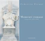 Momenti romani. Acquerelli 2003-2009. Ediz. illustrata