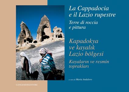 La Cappadocia e il Lazio rupestre. Terre di roccia e pittura - Maria Andaloro,Geraldine Leardi,Daniela Sgherri - ebook