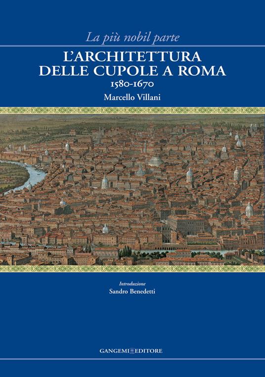 La più nobil parte. L'architettura delle cupole a Roma 1580-1670. Ediz. illustrata - Marcello Villani - ebook