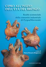 Cipro all'inizio dell'Età del bronzo. Realtà sconosciute della comunità industriale di Pyrgos/Mavroraki