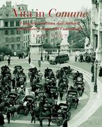 Vita in comune 1930-2007. Fotografie di Roma dall'Archivio dell'Ufficio Stampa del Campidoglio. Ediz. illustrata