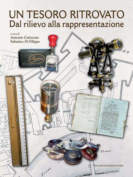 Un tesoro ritrovato. Dal rilievo alla rappresentazione. Ediz. illustrata - Antonio Catizzone,Sabatino Di Filippo - ebook