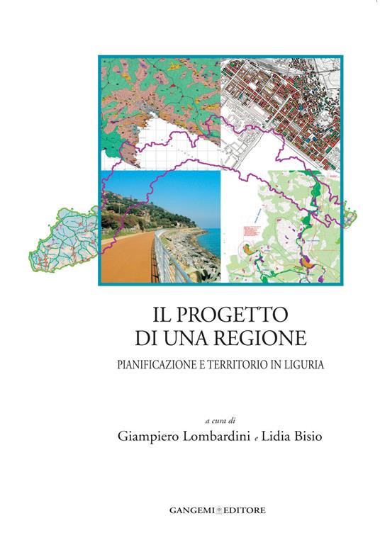 Il progetto di una regione. Pianificazione e territorio in Liguria - Lidia Bisio,Giampiero Lombardini - ebook
