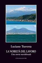 La nobiltà del lavoro. Una storia meridionale