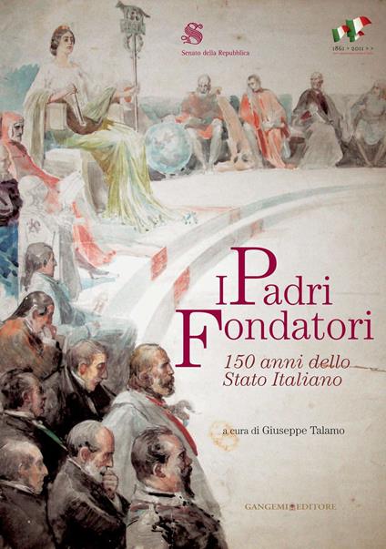 I padri fondatori. 150 anni dello Stato italiano - Giuseppe Talamo - ebook