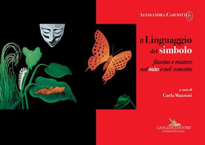 Alessandra Casciotti. Il Linguaggio del simbolo. Fascino e mistero nel mito e nel concetto - Carla Mazzoni - ebook