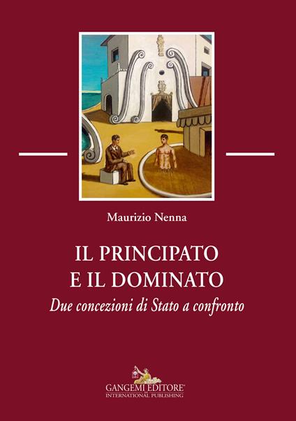 Il principato e il dominato. Due concezioni di stato a confronto - Maurizio Nenna - ebook