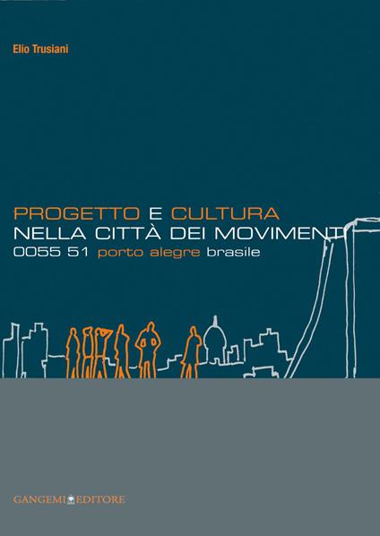 Progetto e cultura nella città dei movimenti. 0055 51 Porto Alegre Brasile - Elio Trusiani - ebook