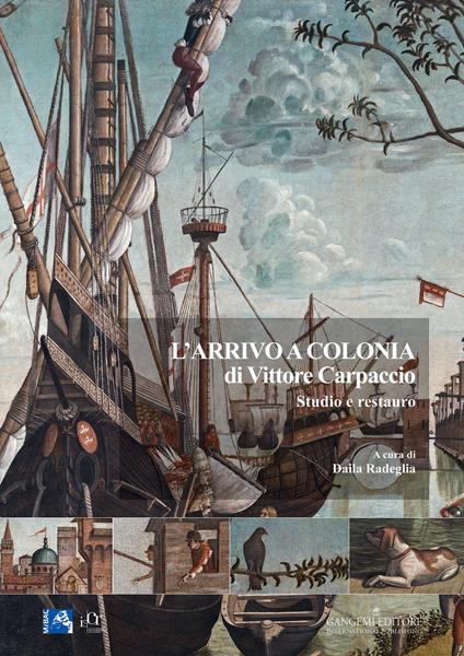 L' arrivo a Colonia di Vittore Carpaccio. Studio e restauro. Ediz. illustrata - Daila Radeglia - ebook