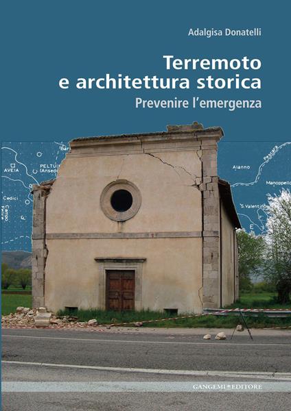 Terremoto e architettura storica. Prevenire l'emergenza - Adalgisa Donatelli - ebook