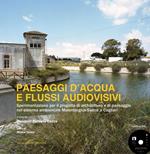 Paesaggi d'acqua e flussi audiovisivi. Sperimentazione per il progetto di architettura e di paesaggio nel sistema ambientale Molentargius-Saline a Cagliari
