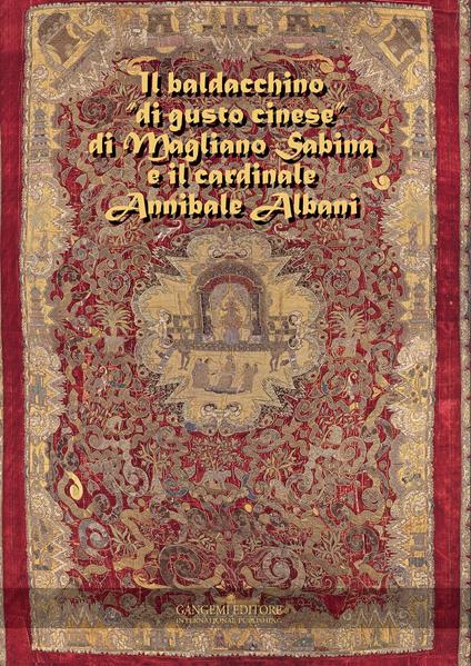 Il baldacchino «di gusto cinese» di Magliano Sabina e il cardinale Annibale Albani. Ediz. illustrata - Barbara Fabjan - ebook