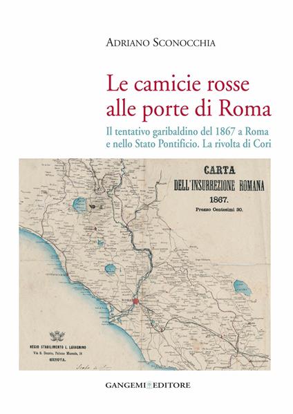 Le camicie rosse alle porte di Roma. Il tentativo garibaldino del 1867 a Roma e nello Stato Pontificio. La rivolta dei cori - Adriano Sconocchia - ebook