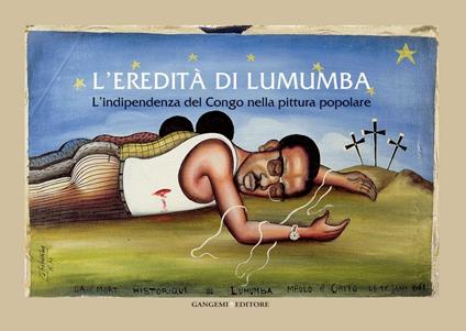 L' eredità di Lumumba. L'indipendenza del Congo nella pittura popolare - Carlo Carbone,Donatien Dibwe Dia Mwembu,Rosario Giordano - ebook
