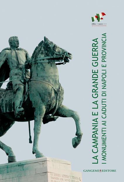 La Campania e la grande guerra. I monumenti ai caduti di Napoli e provincia. Ediz. illustrata - Maria Rosaria Nappi - ebook