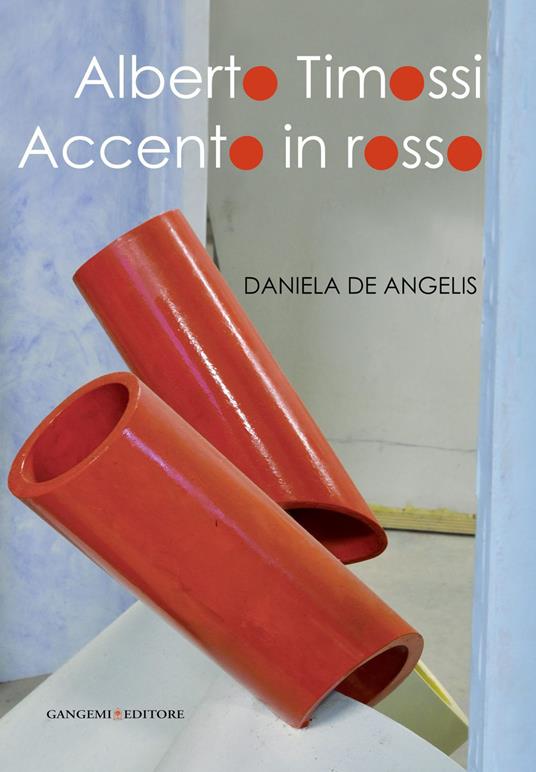 Alberto Timossi. Accento in rosso. Ediz. illustrata - Daniela De Angelis - ebook