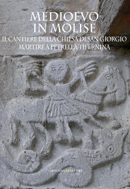 Medioevo in Molise. Il cantiere della chiesa di San Giorgio Martire a Petrella Tifernina - Walter Angelelli,Francesco Gandolfo,Manuela Gianandrea,Francesca Pomarici - ebook