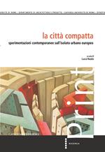 La città compatta. Sperimentazioni contemporanee sull'isolato urbano europeo. Ediz. illustrata