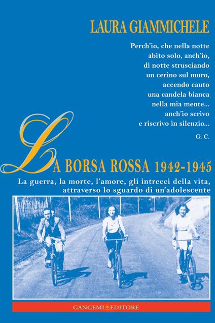 La borsa rossa 1942-1945. La guerra, la morte, l'amore, gli intrecci della vita, attraverso lo sguardo di un'adolescente - Laura Giammichele - ebook