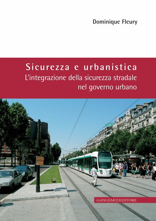 Sicurezza e urbanistica. L'integrazione della sicurezza stradale nel governo urbano - Dominique Fleury - ebook