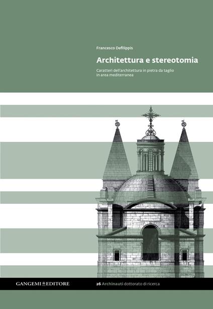Architettura e stereotomia. Caratteri dell'architettura in pietra da taglio in area mediterranea - Francesco Defilippis - ebook