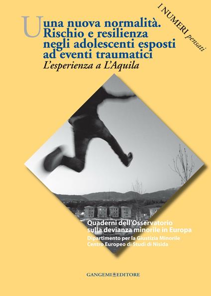 Una nuova normalità. Rischio e resilienza negli adolescenti esposti ad eventi traumatici. L'esperienza a L'Aquila. I numeri pensati - Francesca Daga,Isabella Mastropasqua - ebook