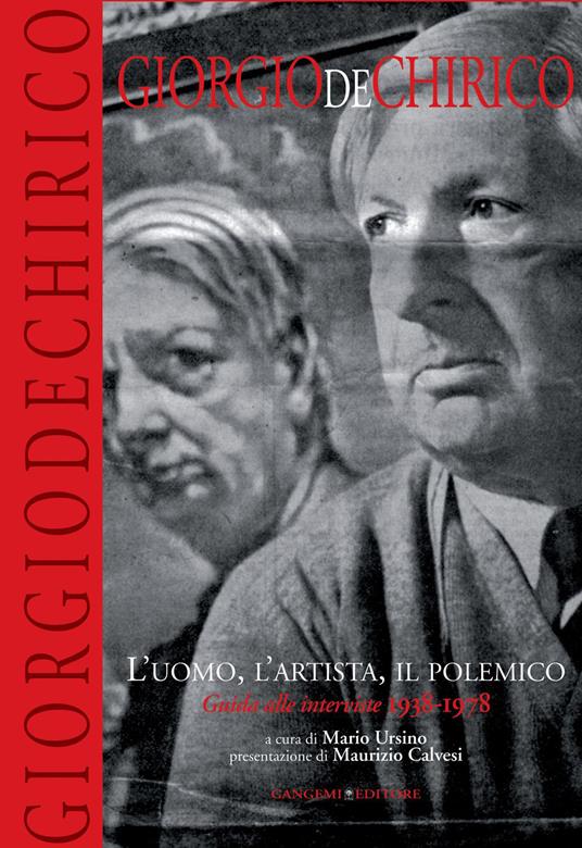 Giorgio De Chirico. L'uomo, l'artista, il polemico. Guide alle interviste 1938-1978 - Mario Ursino - ebook