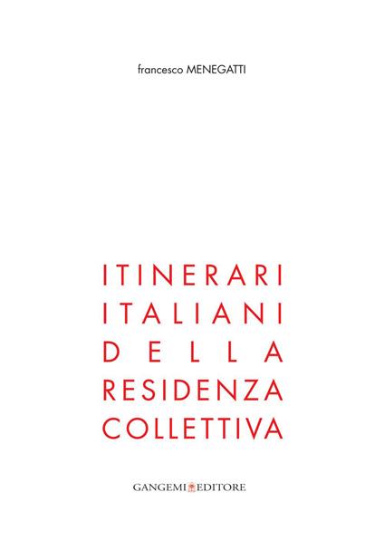 Itinerari italiani della residenza collettiva. Ediz. illustrata - Francesco Menegatti - ebook