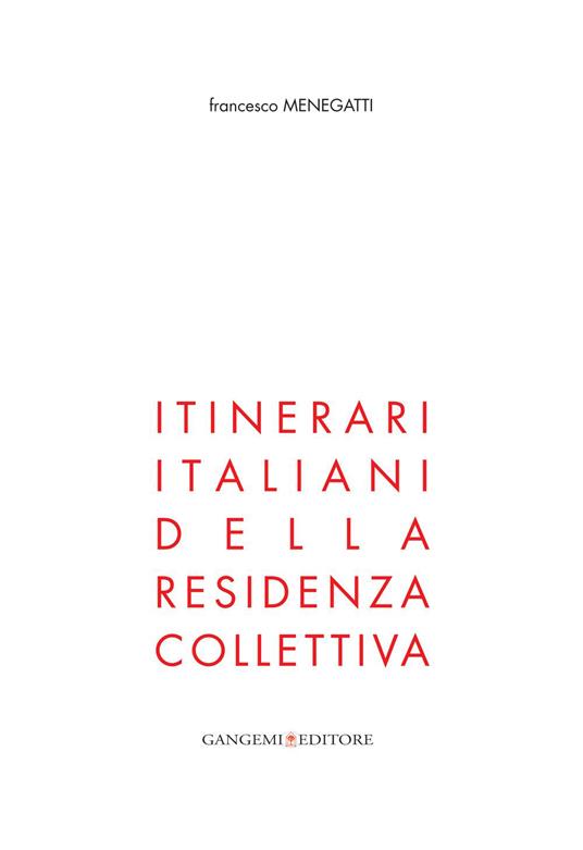 Itinerari italiani della residenza collettiva. Ediz. illustrata - Francesco Menegatti - ebook