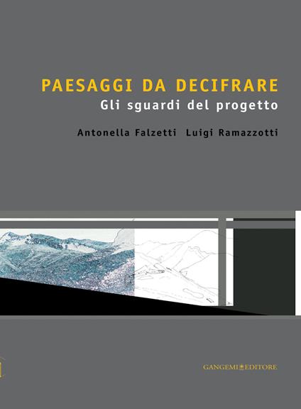 Paesaggi da decifrare. Gli sguardi del progetto - Antonella Falzetti,Luigi Ramazzotti - ebook