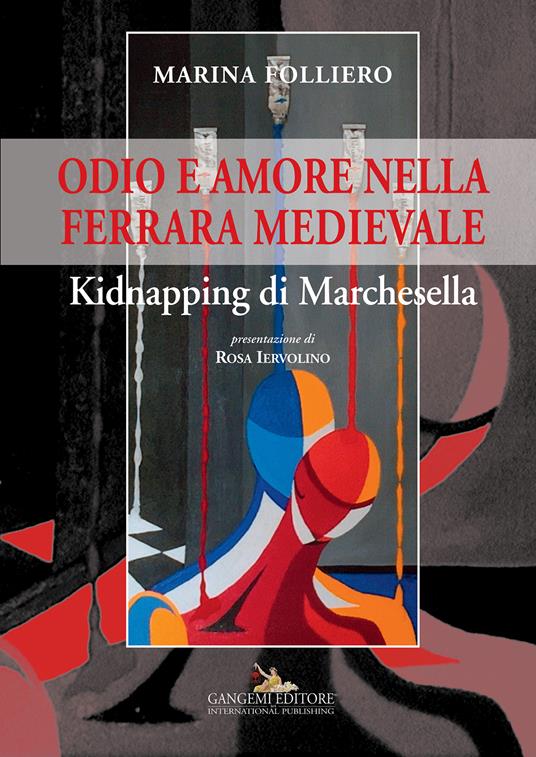 Odio e amore nella Ferrara medievale. Kidnapping di Marchesella - Marina Folliero - ebook