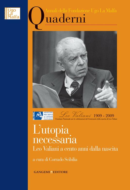 L' utopia necessaria. Leo Valiani a cento anni dalla nascita. Annali della Fondazione Ugo La Malfa. Quaderni - Corrado Scibilia - ebook