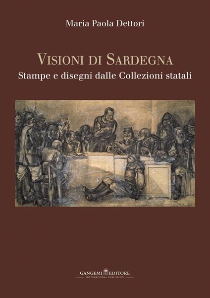 Visioni di Sardegna. Stampe e disegni dalle collezioni statali. Ediz. illustrata - Maria Paola Dettori Piola - ebook