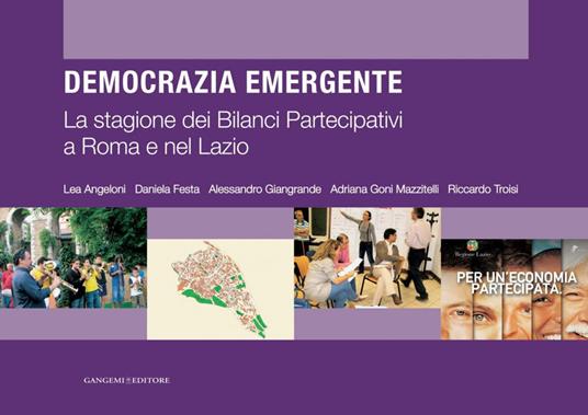 Democrazia emergente. La stagione dei bilanci partecipativi a Roma e nel Lazio - V.V.A.A.,Leo Angeloni,Daniela Festa,Alessandro Giangrande - ebook